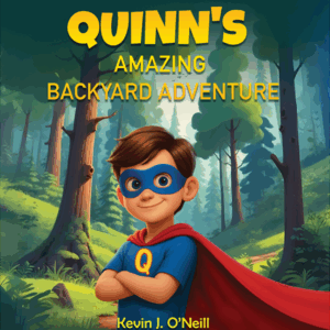 QUINN'S AMAZING BACKYARD ADVENTURE CHILDREN'S PICTURE